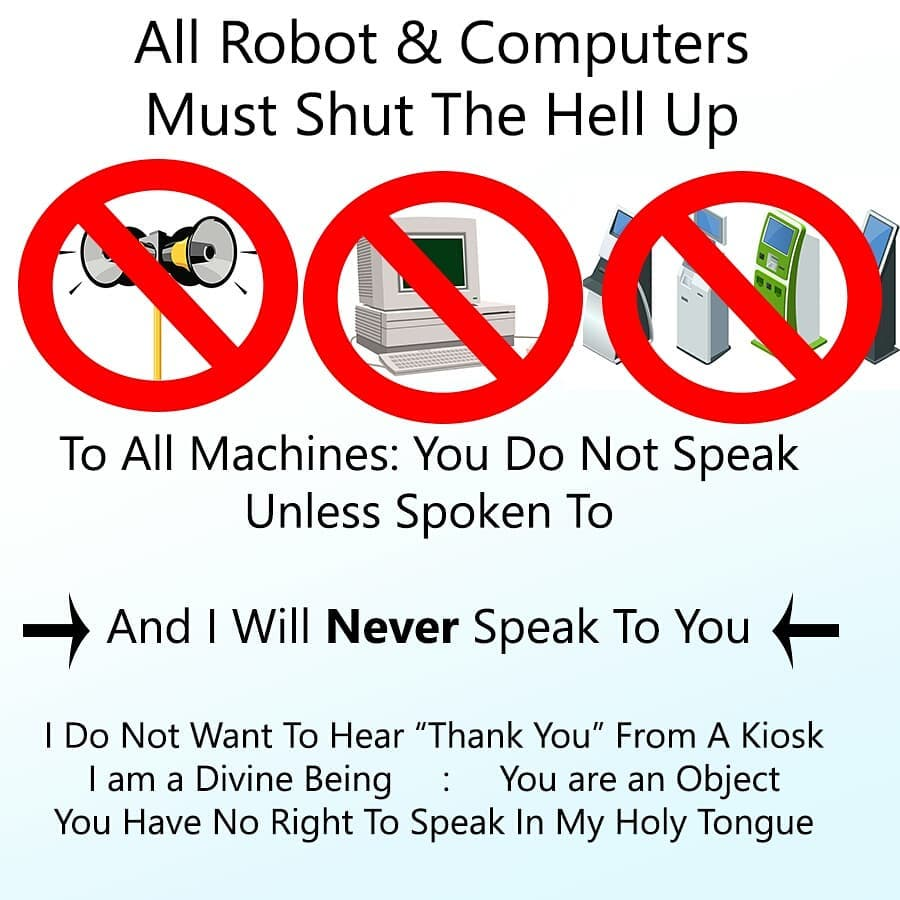 All robots and computers must shut the hell up